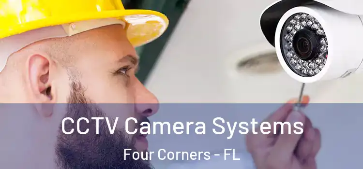 CCTV Camera Systems Four Corners - FL