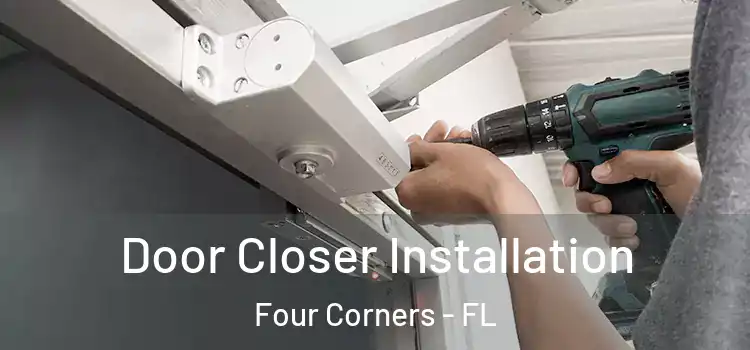Door Closer Installation Four Corners - FL